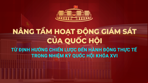 Sắp diễn ra Diễn đàn của Quốc hội về hoạt động giám sát