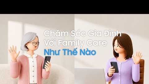 Cùng bắt đầu với SmartThings Family Care | Samsung