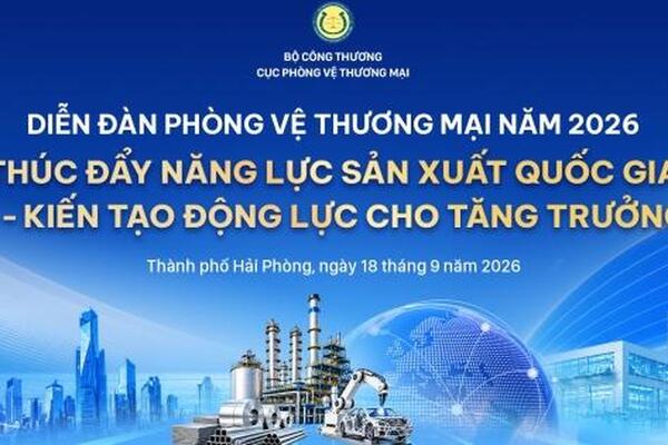 Sắp diễn ra Diễn đàn Phòng vệ thương mại 2026