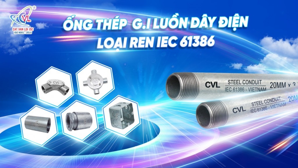 Ống thép luồn dây điện IEC 61386 và phụ kiện do Cát Vạn Lợi sản xuất